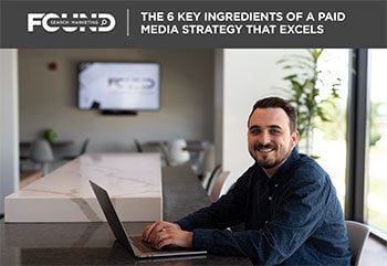 The 6 Key Ingredients of a Paid Media Strategy that Excels